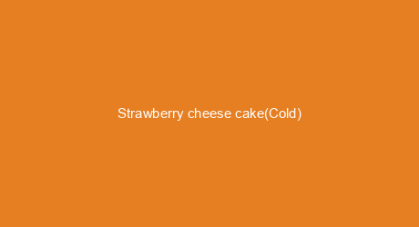 Strawberry cheese cake(Cold)